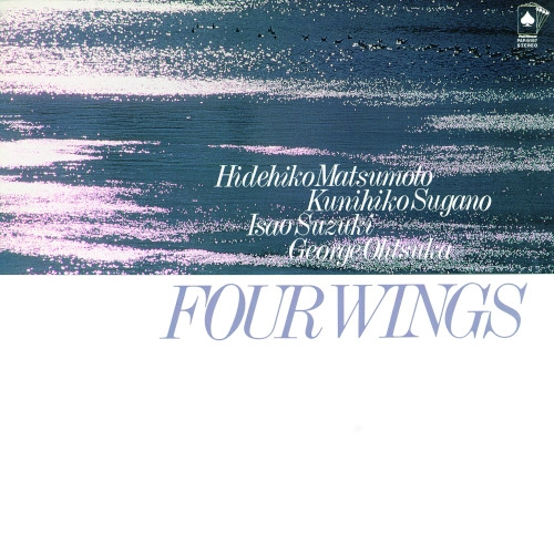 HIDEHIKO MATSUMOTO / KUNIHIKO SUGANO / ISAO SUZUKI / GEORGE OHTSUKA / 松本英彦 / 菅野邦彦 / 鈴木勲 / ジョージ大塚 / フォー・ウイングス
