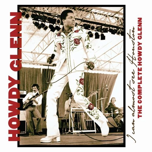 HOWDY GLENN / I CAN ALMOST SEE HOUSTON: THE COMPLETE HOWDY GLENN (CD) / I CAN ALMOST SEE HOUSTON: THE COMPLETE HOWDY GLENN