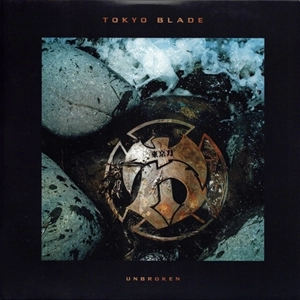 TOKYO BLADE / トーキョー・ブレイド / UNBROKEN