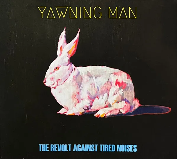 YAWNING MAN / THE REVOLT AGAINST TIRED NOISES