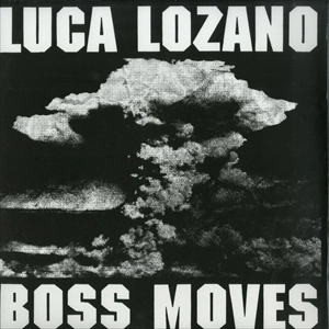LUCA LOZANO / BOSS MOVES
