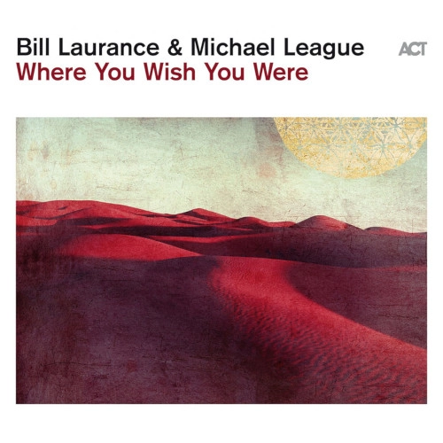 BILL LAURANCE / ビル・ローレンス / WHERE YOU WISH YOU WERE (LP)