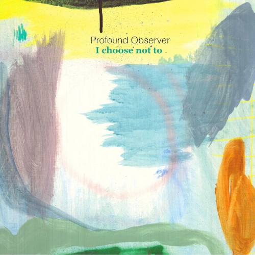 PROFOUND OBSERVER / プロファウンド・オブザーバー / I CHOOSE NOT TO