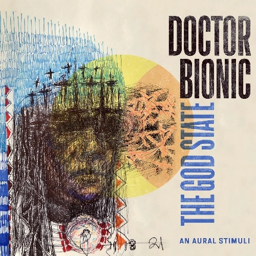 DOCTOR BIONIC / GOD STATE