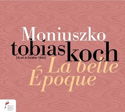 TOBIAS KOCH / トビアス・コッホ / MONIUSZKO:LA BELLE EPOQUE