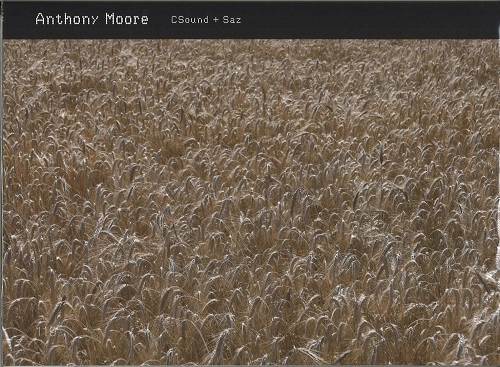 ANTHONY MOORE / アンソニー・ムーア / CSOUND + SAZ