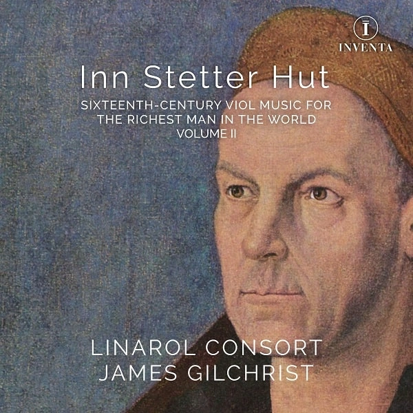 LINAROL CONSORT / リナロール・コンソート / INN STETTER-HUT - SIXTEEN-CENTURY VIOL MUSIC FOR RICHEST MAN IN THE WORLD VOL.2 / INN STETTER-HUT