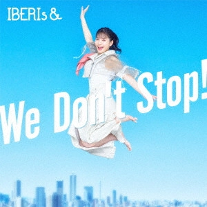 IBERIs& / We Don’t Stop! / WE DON'T STOP!