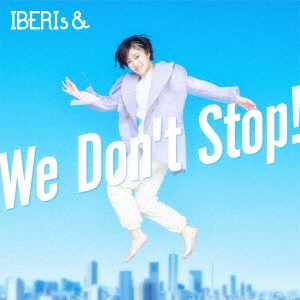 IBERIs& / We Don’t Stop! / WE DON'T STOP!