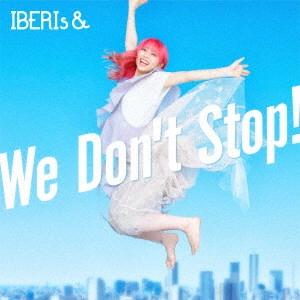 IBERIs& / We Don’t Stop! / WE DON'T STOP!