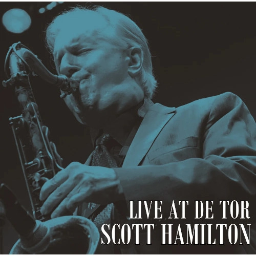 SCOTT HAMILTON / スコット・ハミルトン / ライヴ・アット・デ・トア