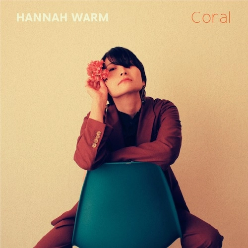 Hannah Warm / ハナ・ウォーム / CORAL