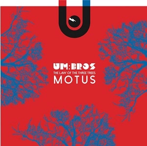 UM:BROS / LAW OF THE THREE TREES : MOTUS