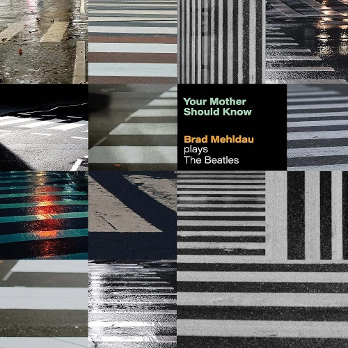 BRAD MEHLDAU / ブラッド・メルドー / ユア・マザー・シュッド・ノウ:ブラッド・メルドー・プレイズ・ザ・ビートルズ / Your Mother Should Know: Brad Mehldau Plays The Beatles