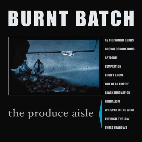 BURNT BATCH / THE PRODUCE AISLE (REISSUE) "CD" (JEWEL CASE)