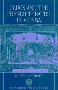 BRUCE ALAN BROWN / GLUCK AND THE FRENCH THEATRE IN VIENNA