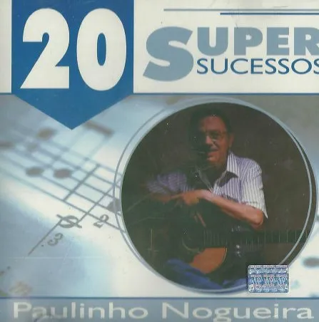 PAULINHO NOGUEIRA / パウリーニョ・ノゲイラ / 20 SUPER SUCESSOS
