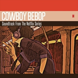 YOKO KANNO WITH SEATBELTS / 菅野よう子とシートベルツ / COWBOY BEBOP (SOUNDTRACK FROM THE ORIGINAL NETFLIX SERIES)