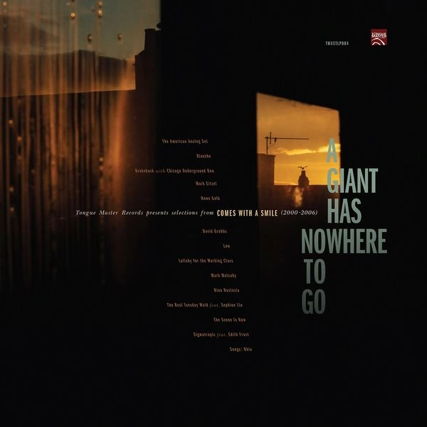 V.A. (ROCK) / A GIANT HAS NOWHERE TO GO: TONGUE MASTER RECORDS PRESENTS SELECTIONS FROM COMES WITH A SMILE (2000-2006)