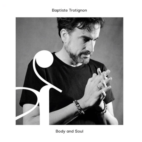 BAPTISTE TROTIGNON / バティスト・トロティニョン / BODY AND SOUL