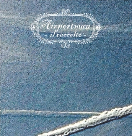 AIRPORTMAN / IL RACCOLTO