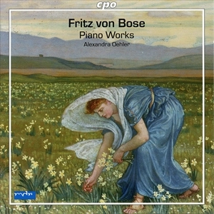 ALEXANDRA OEHLER / アレクサンドラ・エーラー / フリッツ･フォン･ボーゼ:ピアノ作品集 / BOSE:PIANO WORKS