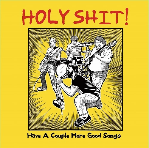 HOLY SHIT! / Had A Couple More Good Songs