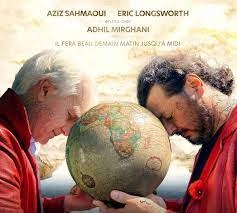AZIZ SAHMAOUI & ERIC LONGSWORTH & ADHIL MIRGHANI / アジズ・サハマウイ & エリック・ロングズワース & アドヒル・ミルギャニ / IL FERA BEAU DEMAIN JUSQU'A MIDI