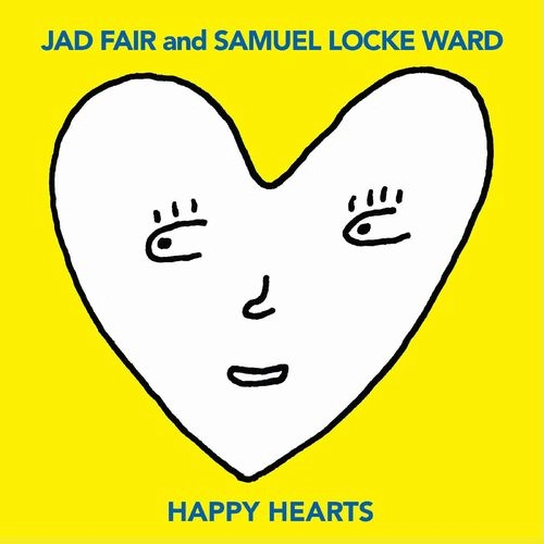 JAD FAIR AND SAMUEL LOCKE WARD / HAPPY HEARTS (YELLOW VINYL)