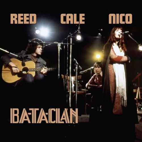 LOU REED, JOHN CALE & NICO / ルー・リード、ジョン・ケイル&ニコ / LE BATACLAN 1972 (2LP) / LE BATACLAN 1972