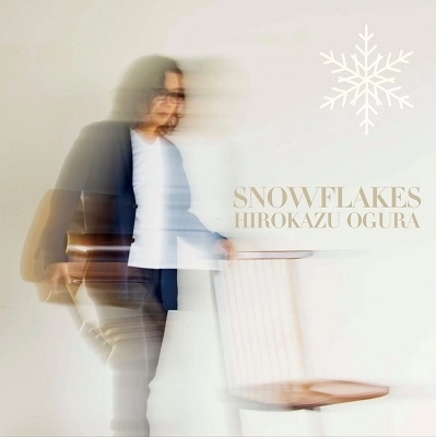 HIROKAZU OGURA / 小倉博和 / SNOWFLAKES