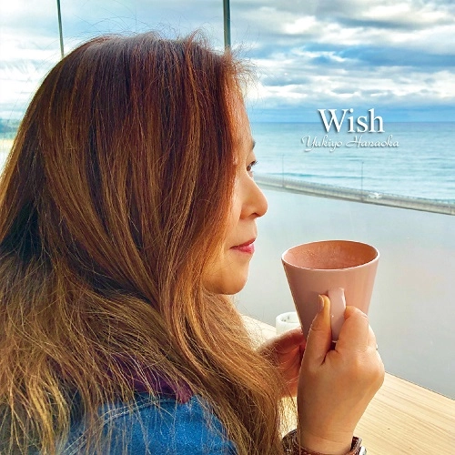 YUKIYO HANAOKA / 花岡幸代 / Wish