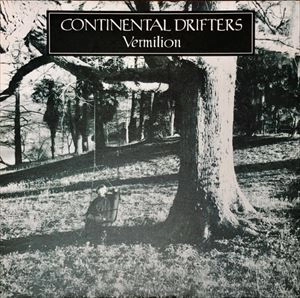 CONTINENTAL DRIFTERS / VERMILION