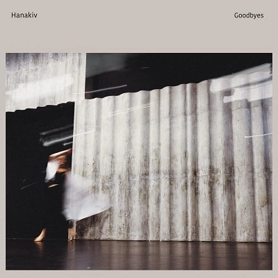 HANAKIV / GOODBYES