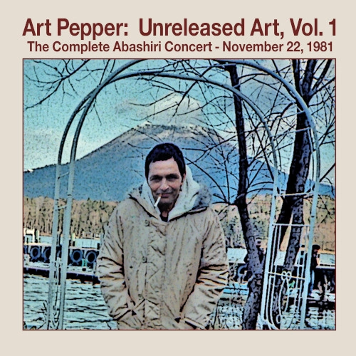 ART PEPPER / アート・ペッパー / UNRELEASED ART VOLUME 1: THE COMPLETE