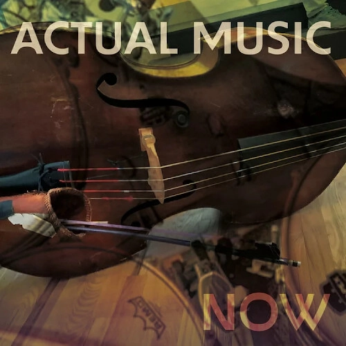 ACTUAL MUSIC / ACTUAL MUSIC NOW