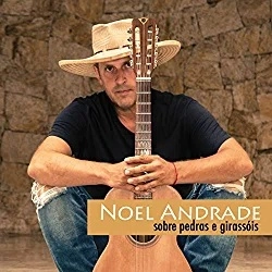 NOEL ANDRADE / ノエル・アンドラーヂ / SOBRE PEDRAS E GIRASSOIS