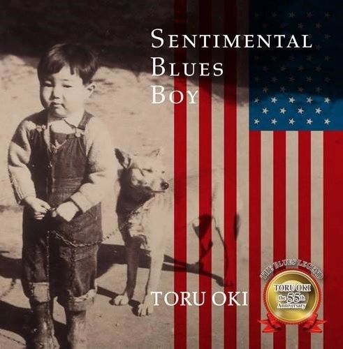TORU OKI BLUES BAND / 大木トオル (トオル・オオキ・ブルースバンド) / Sentimental Blues Boy