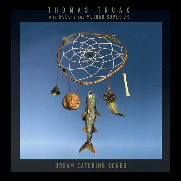 THOMAS TRUAX WITH BUDGIE AND MOTHER SUPERIOR / DREAM CATCHING SONGS (CD)