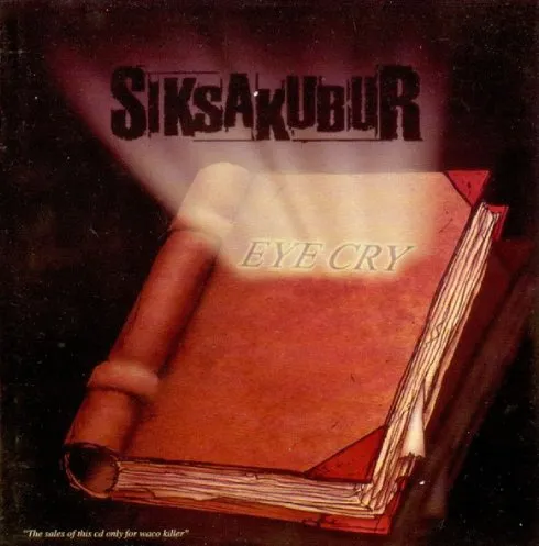 SIKSAKUBUR / EYE CRY