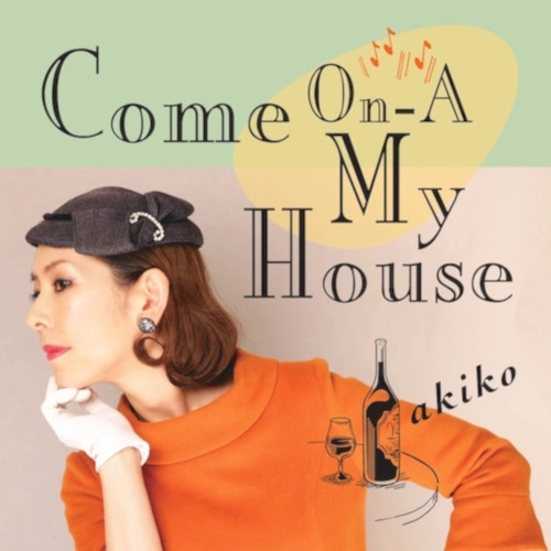 akiko / Come On-A My House