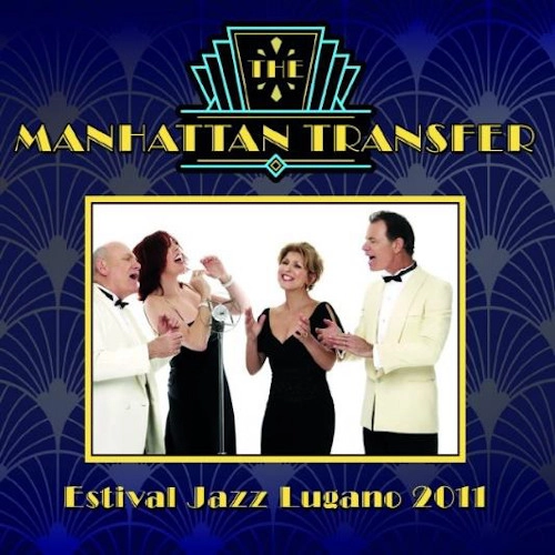 MANHATTAN TRANSFER / マンハッタン・トランスファー / エスティヴァル･ジャズ･ルガーノ2011