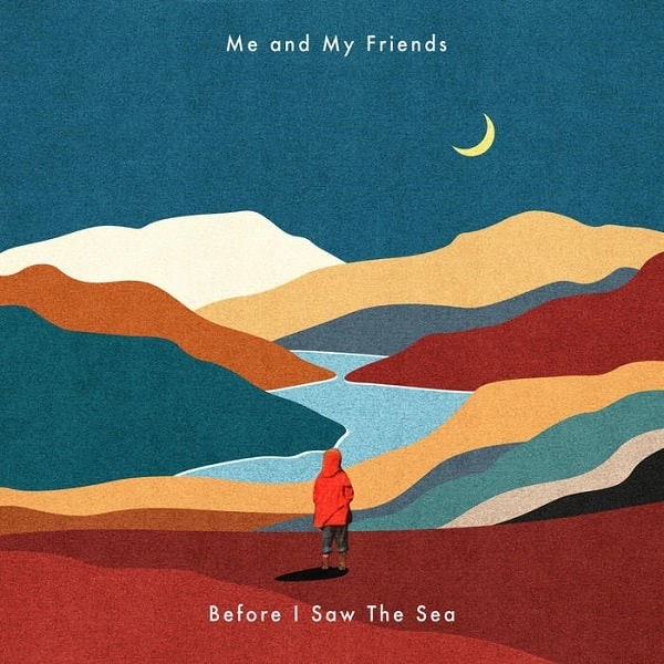 ME & MY FRIENDS / ミー & マイ・フレンズ / BEFORE I SAW THE SEA