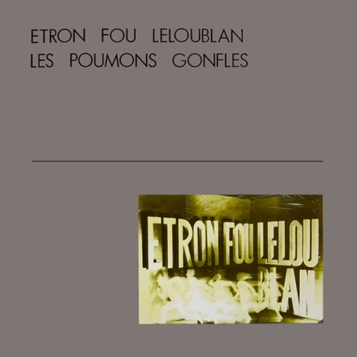 ETRON FOU LELOUBLAN / エトロン・フー・ルルーブラン / LES POUMONS GONFLES: LIMITED VINYL