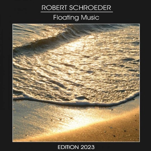 ROBERT SCHRODER / FLOATING MUSIC - EDITION 2023