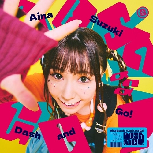 AINA SUZUKI / 鈴木愛奈 / DASH AND GO!
