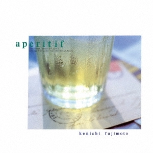 KENICHI FUJIMOTO / 藤本健一 / アペリティフ +1
