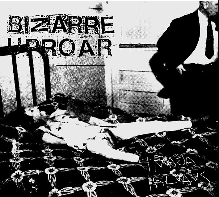 BIZARRE UPROAR / ビザール・アップロー / 4RAAJAHALVAUS