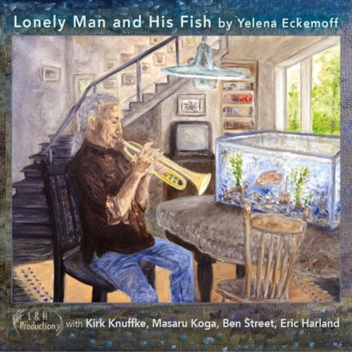 YELENA ECKEMOFF / エレーナ・エケモフ / LONELY MAN AND HIS FISH