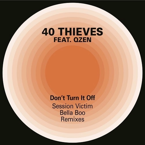 40 THIEVES / DON'T TURN IT OFF FEAT. QZEN